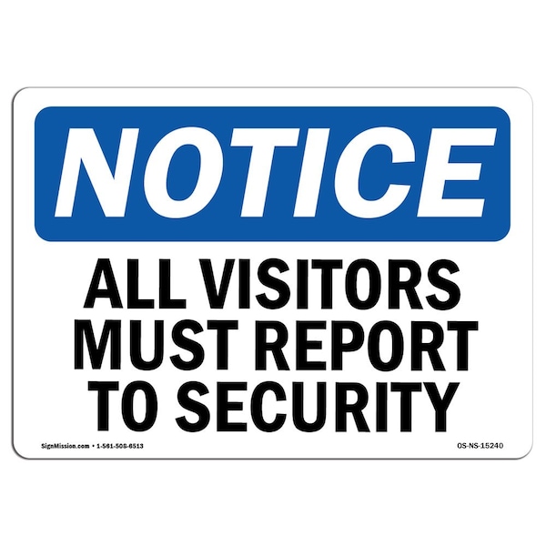 Signmission OSHA Sign, 10" H, 14" W, Rigid Plastic, NOTICE All Visitors Must Report To Security Sign, Landscape OS-NS-P-1014-L-15240 - main